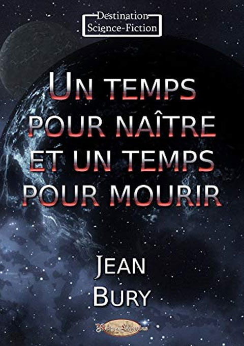 Livre - Un temps pour naître un temps pour mourir "Jean Bury"